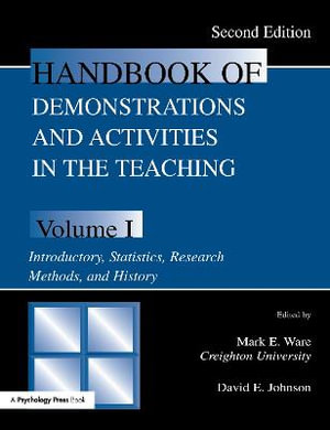 Handbook of Demonstrations and Activities in the Teaching of Psychology : Volume I: Introductory, Statistics, Research Methods, and History - Mark E. Ware