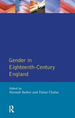 Gender in Eighteenth-Century England : Roles, Representations and Responsibilities - Hannah Barker