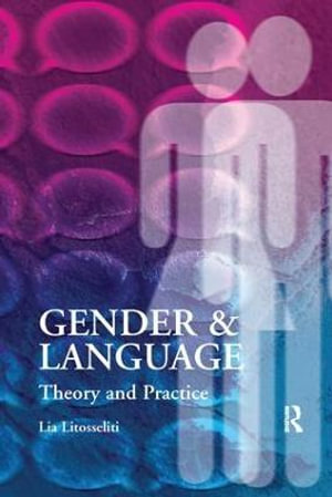 Gender and Language  Theory and Practice - Lia Litosseliti