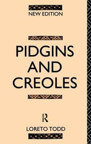 Pidgins and Creoles - Loreto Todd