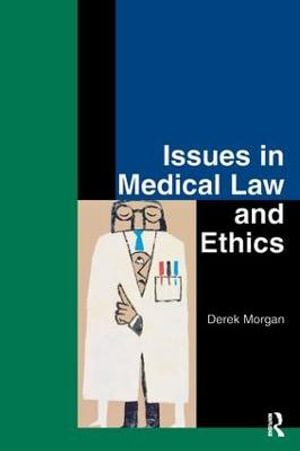 Issues in Medical Law and Ethics - Derek Morgan