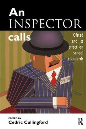 An Inspector Calls : Ofsted and Its Effect on School Standards - Cedric Cullingford