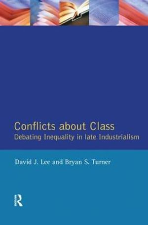 Conflicts About Class : Debating Inequality in Late Industrialism - David J. Lee