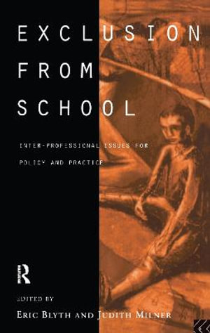 Exclusion From School : Multi-Professional Approaches to Policy and Practice - Eric Blyth