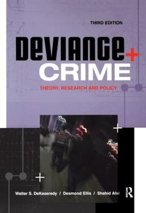 Deviance and Crime : Theory, Research and Policy - Walter DeKeseredy