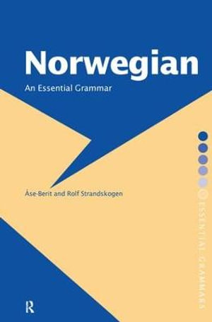 Norwegian : An Essential Grammar - Ase-Berit Strandskogen