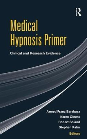 Medical Hypnosis Primer : Clinical and Research Evidence - Arreed Franz Barabasz