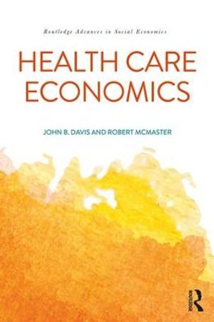 Health Care Economics : Routledge Advances in Social Economics - John B. Davis