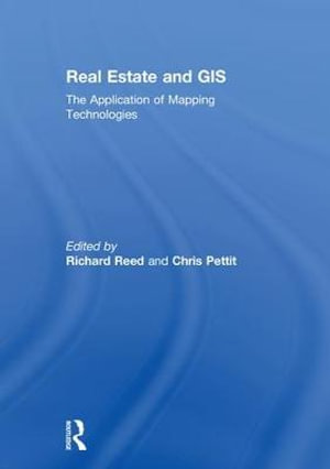 Real Estate and GIS : The Application of Mapping Technologies - Richard Reed