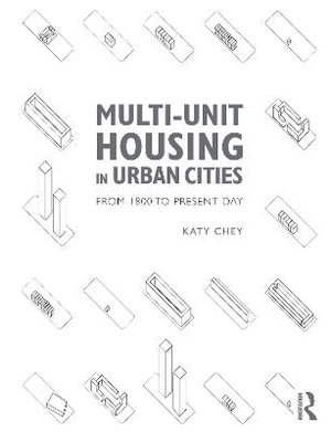 Multi-Unit Housing in Urban Cities : From 1800 to Present Day - Katy Chey