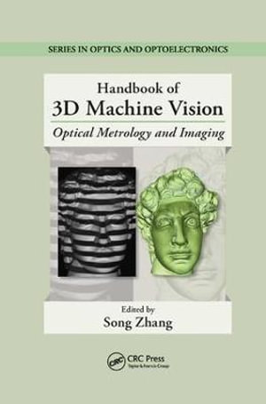 Handbook of 3D Machine Vision : Optical Metrology and Imaging - Song Zhang