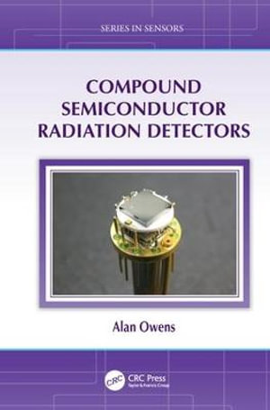 Compound Semiconductor Radiation Detectors : Series in Sensors - Alan Owens