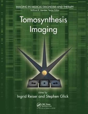 Tomosynthesis Imaging : Imaging in Medical Diagnosis and Therapy - Ingrid Reiser