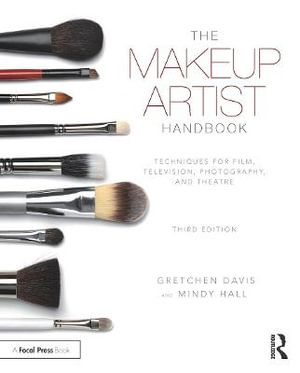 The Makeup Artist Handbook : Techniques for Film, Television, Photography, and Theatre 3rd Edition - Gretchen Davis