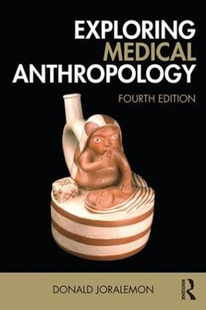 Exploring Medical Anthropology : 4th edition - Donald Joralemon