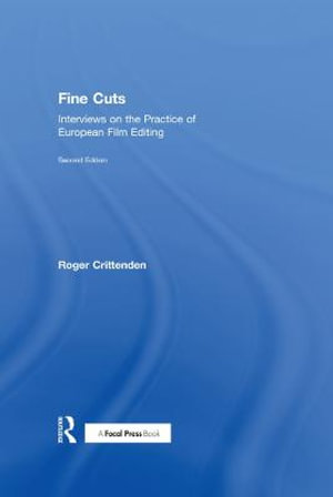 Fine Cuts : Interviews on the Practice of European Film Editing - Roger Crittenden