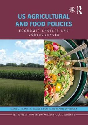 US Agricultural and Food Policies : Economic Choices and Consequences - Gerald D. Toland, Jr.