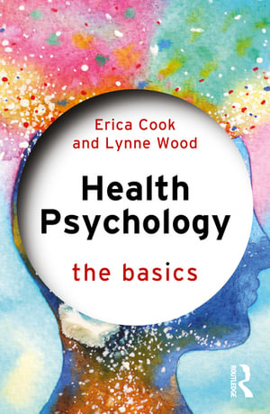 Health Psychology : The Basics - Erica Cook