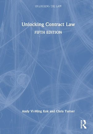 Unlocking Contract Law : Unlocking the Law - Andy Vi-Ming Kok