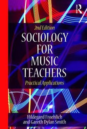 Sociology for Music Teachers : Practical Applications - Hildegard Froehlich