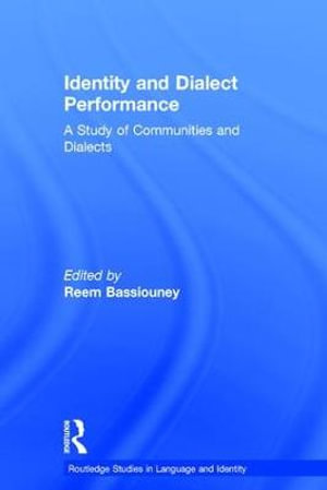 Identity and Dialect Performance : A Study of Communities and Dialects - Reem Bassiouney