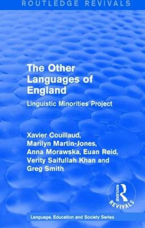 Routledge Revivals : The Other Languages of England (1985): Linguistic Minorities Project - Xavier Couillaud