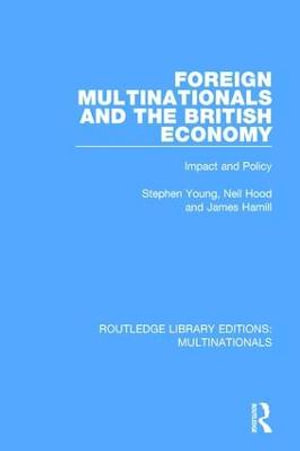 Foreign Multinationals and the British Economy : Impact and Policy - Stephen Young