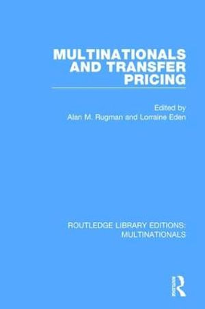 Multinationals and Transfer Pricing : Routledge Library Editions: Multinationals - Alan M. Rugman