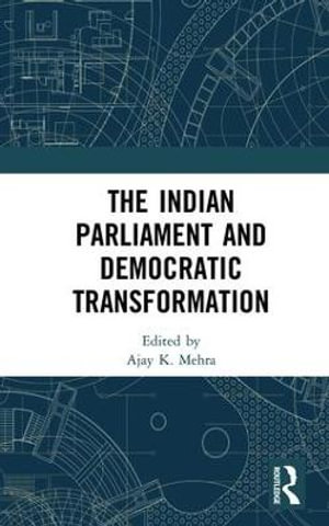 The Indian Parliament and Democratic Transformation - Ajay K. Mehra