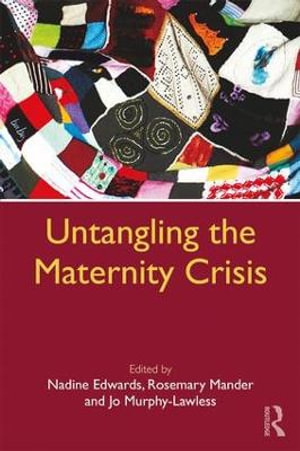 Untangling the Maternity Crisis - Nadine Edwards