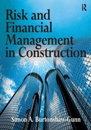 Risk and Financial Management in Construction - Simon A. Burtonshaw-Gunn