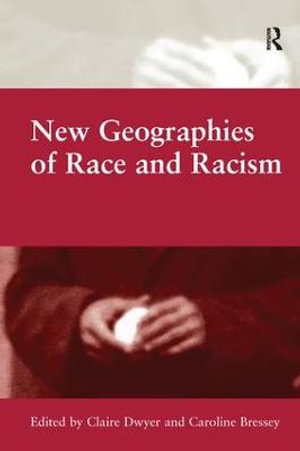 New Geographies of Race and Racism - Caroline Bressey