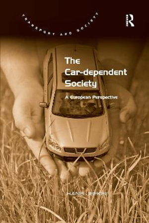 The Car-dependent Society : A European Perspective - Hans Jeekel