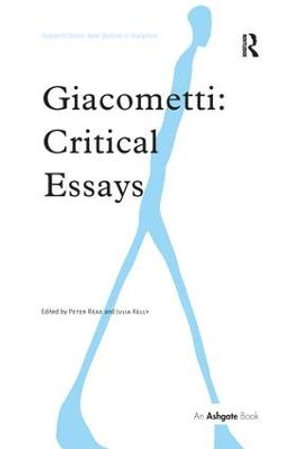 Giacometti : Critical Essays - Peter Read