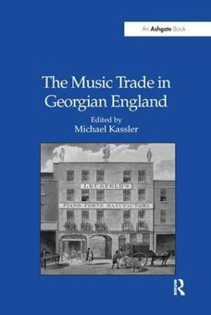 The Music Trade in Georgian England - Michael Kassler