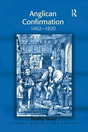 Anglican Confirmation : 1662-1820 - Phillip Tovey