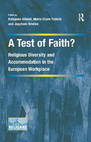 A Test of Faith? : Religious Diversity and Accommodation in the European Workplace - Marie-Claire Foblets