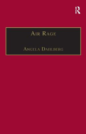 Air Rage : The Underestimated Safety Risk - Angela Dahlberg