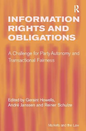 Information Rights and Obligations : A Challenge for Party Autonomy and Transactional Fairness - Andre Janssen