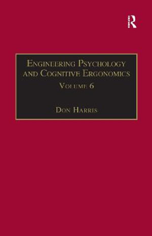 Engineering Psychology and Cognitive Ergonomics : Volume 6: Industrial Ergonomics, HCI, and Applied Cognitive Psychology - Don Harris