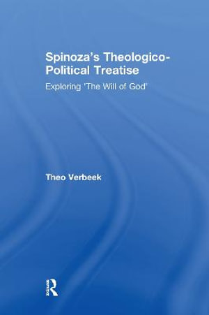 Spinoza's Theologico-Political Treatise : Exploring 'The Will of God' - Theo Verbeek