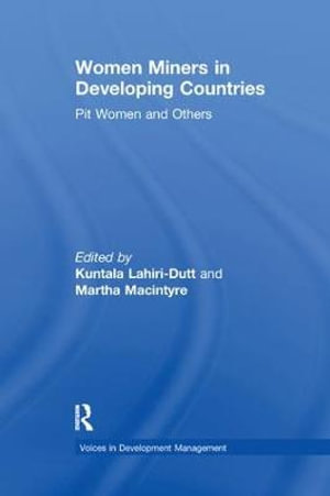 Women Miners in Developing Countries : Pit Women and Others - Martha Macintyre