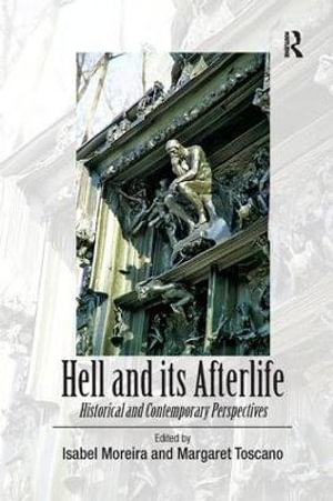 Hell and its Afterlife : Historical and Contemporary Perspectives - Margaret Toscano