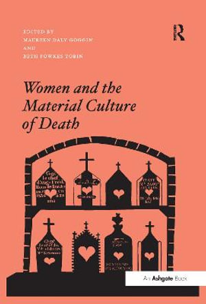 Women and the Material Culture of Death - Maureen Daly Goggin