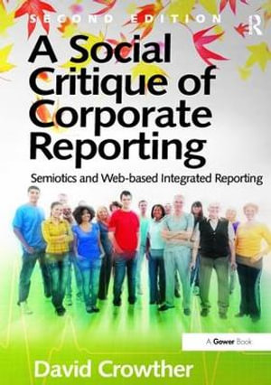 A Social Critique of Corporate Reporting : Semiotics and Web-based Integrated Reporting - David Crowther