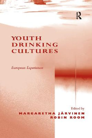 Youth Drinking Cultures : European Experiences - Margaretha Jaervinen