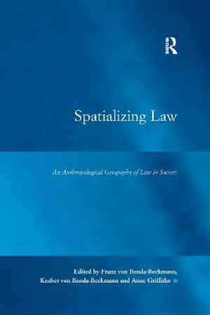 Spatializing Law : An Anthropological Geography of Law in Society - Franz von Benda-Beckmann