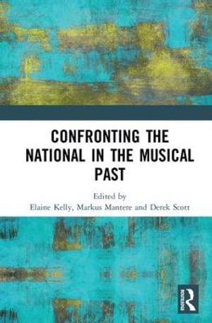 Confronting the National in the Musical Past - Elaine Kelly