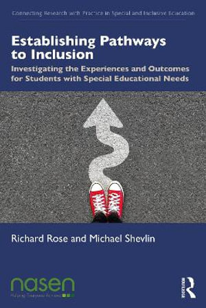 Establishing Pathways to Inclusion : Investigating the Experiences and Outcomes for Students with Special Educational Needs - Richard Rose