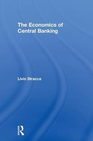 The Economics of Central Banking - Livio Stracca